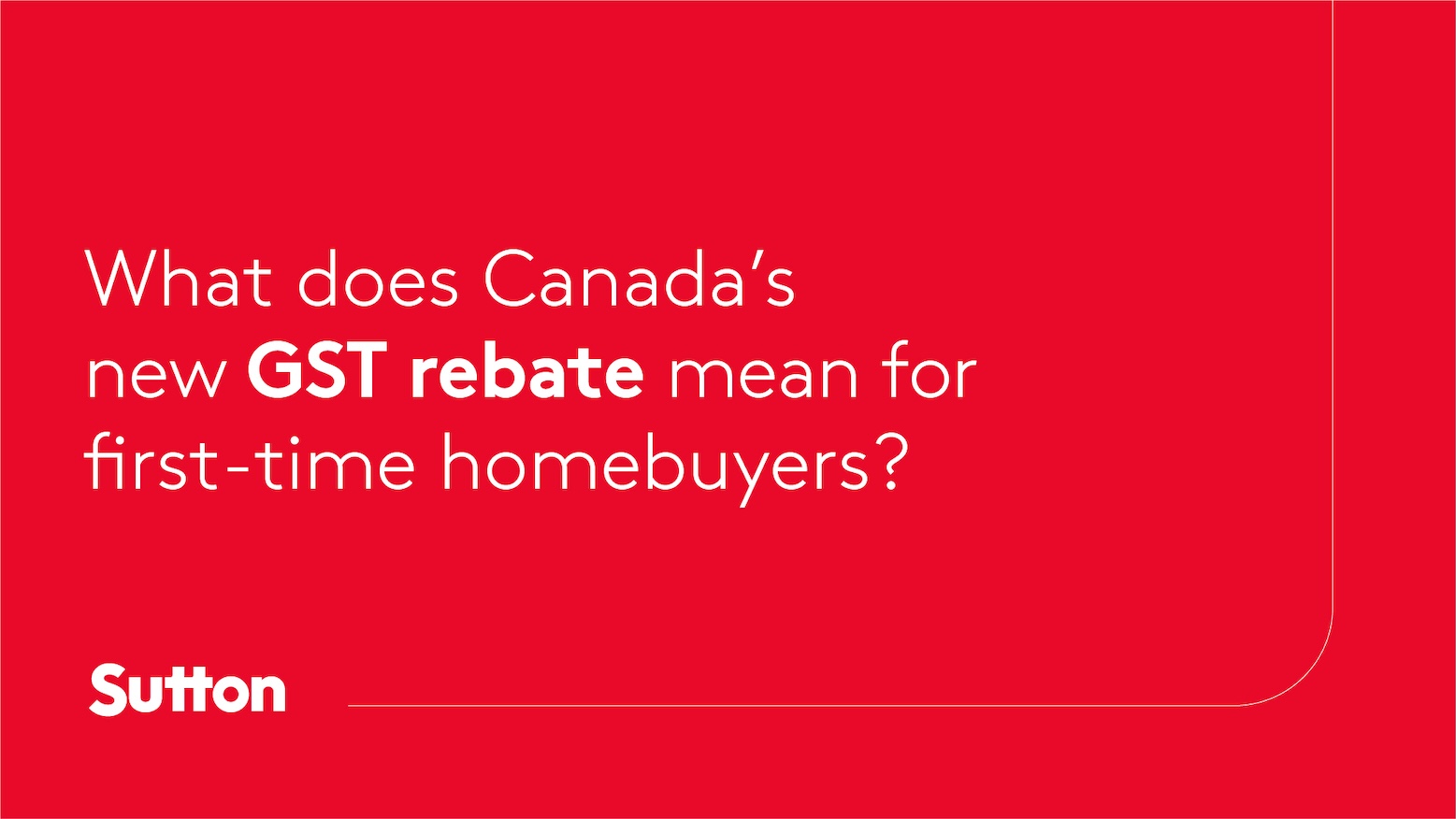 A New GST Rebate For First-Time Buyers: A Closer Look at Canada’s Latest Housing Measure